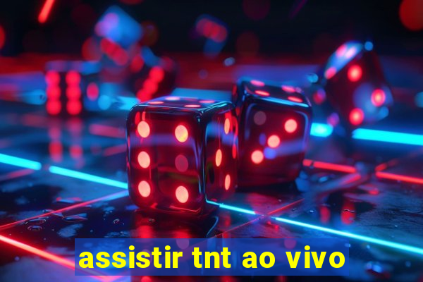 assistir tnt ao vivo